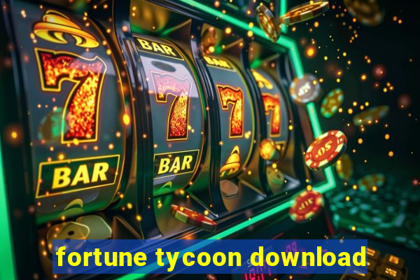 fortune tycoon download